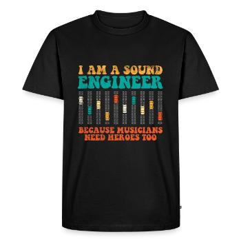 Sound Engineer Because Musicians Need Heroes Too - T-shirt Premium bio Homme - noir - Devant - Nico (187cm)