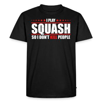 Squash Shirt I play squash so I don’t kill people - T-shirt Premium bio Homme - noir - Devant - Nico (187cm)