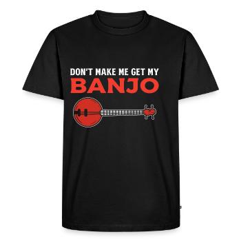Get my banjo. Band Member Gift - Men's Premium Organic T-Shirt - black - Front - Nico (187cm)