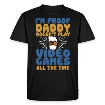 I’m Proof Daddy Doesn’t Play Video Games All Time - T-shirt Premium bio Homme - noir - Devant - Nico (187cm)