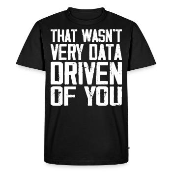 That Wasn't Very Data Driven Of You - Men's Premium Organic T-Shirt - black - Front - Nico (187cm)