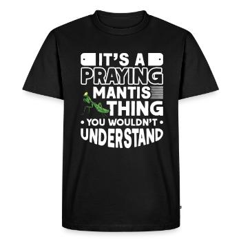 It's a Praying Mantis thing Gottesanbeterin - Men's Premium Organic T-Shirt - black - Front - Nico (187cm)