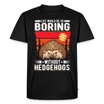 Life would be so boring without Hedgehogs Igel - Männer Premium Bio T-Shirt - Schwarz - Vorne - Nico (187cm)
