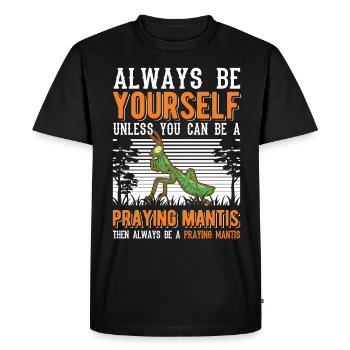 Always be yourself Praying Mantis Gottesanbeterin - Men's Premium Organic T-Shirt - black - Front - Nico (187cm)