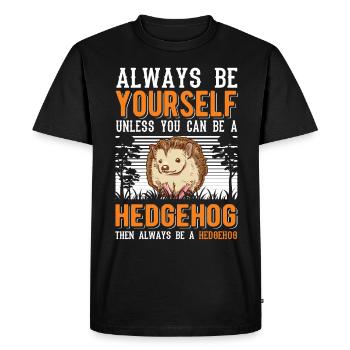 Always be yourself Hedgehog Igel - Men's Premium Organic T-Shirt - black - Front - Nico (187cm)
