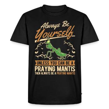 Always be yourself Praying Mantis Gottesanbeterin - Men's Premium Organic T-Shirt - black - Front - Nico (187cm)