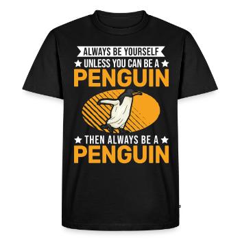 Always be yourself Penguin Pinguin - Men's Premium Organic T-Shirt - black - Front - Nico (187cm)