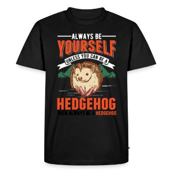 Always be yourself Hedgehog Igel - Men's Premium Organic T-Shirt - black - Front - Nico (187cm)