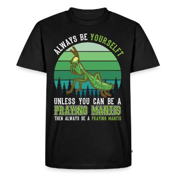 Always be yourself Praying Mantis Gottesanbeterin - Men's Premium Organic T-Shirt - black - Front - Nico (187cm)