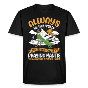 Always be yourself Praying Mantis Gottesanbeterin - Men's Premium Organic T-Shirt - black - Front - Nico (187cm)