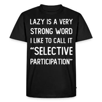 Lazy is a very strong word I like to call it - Men's Premium Organic T-Shirt - black - Front - Nico (187cm)