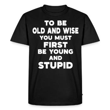 Pour être vieux et sage, il faut d’abord être jeune et - T-shirt Premium bio Homme - noir - Devant - Nico (187cm)