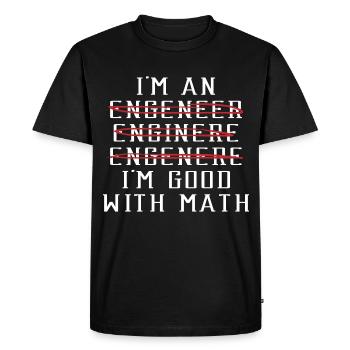"I'm An Engeneer Enginere Engenere I'm Good With - Men's Premium Organic T-Shirt - black - Front - Nico (187cm)