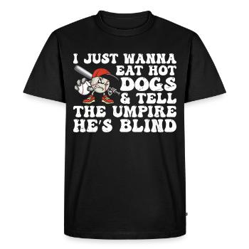 I Just want to Eat Hot Dogs And Tell The Umpire - Men's Premium Organic T-Shirt - black - Front - Nico (187cm)