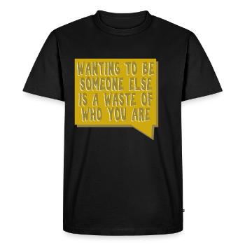 Vouloir être quelqu'un d'autre est un gaspillage - T-shirt Premium bio Homme - noir - Devant - Nico (187cm)