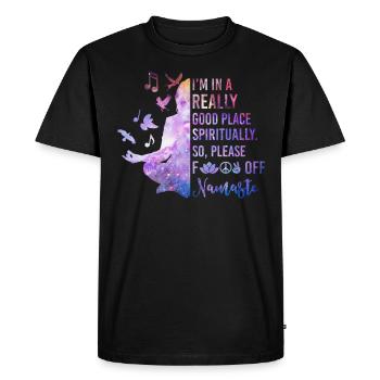 I'm In A Really Good Place Spiritually Fuck - Men's Premium Organic T-Shirt - black - Front - Nico (187cm)