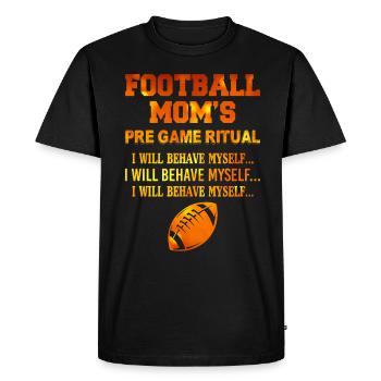 Football Moms Pre Game Ritual I Will Behave Myself - Men's Premium Organic T-Shirt - black - Front - Nico (187cm)