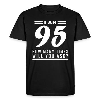 Ich bin 95 – 95. Geburtstag Geschenk - Männer Premium Bio T-Shirt - Schwarz - Vorne - Nico (187cm)