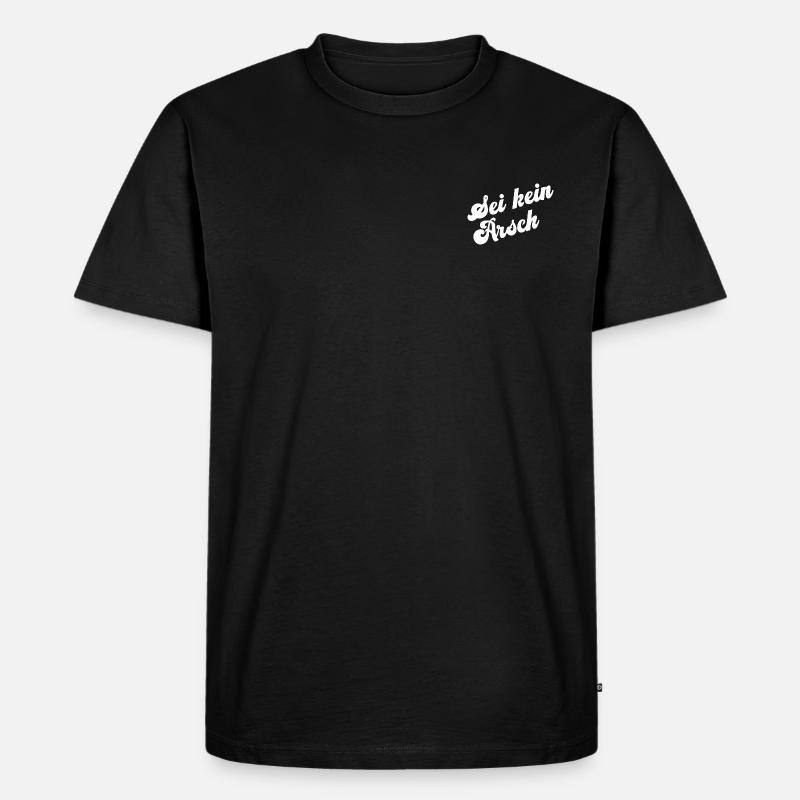 sei kein Arsch - Männer Premium Bio T-Shirt - Schwarz