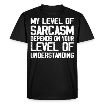 My Level of Sarcasm Depends on Your Level of Below - Men's Premium Organic T-Shirt - black - Front - Nico (187cm)