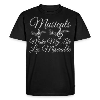 Musicals Make My Life Les Miserable - Funny Musica - Men's Premium Organic T-Shirt - black - Front - Nico (187cm)