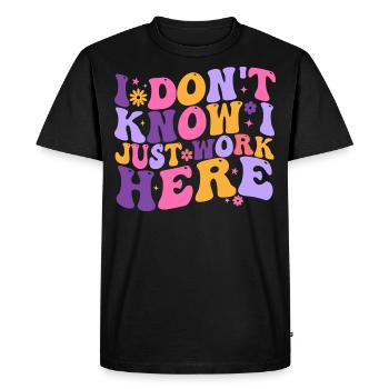 I Dont Know I Just Work Here - Men's Premium Organic T-Shirt - black - Front - Nico (187cm)