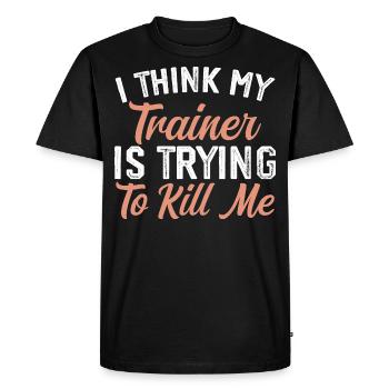 I think my trainer is trying to kill me - T-shirt Premium bio Homme - noir - Devant - Nico (187cm)