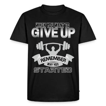 When you want to give up remember why you started - Men's Premium Organic T-Shirt - black - Front - Nico (187cm)