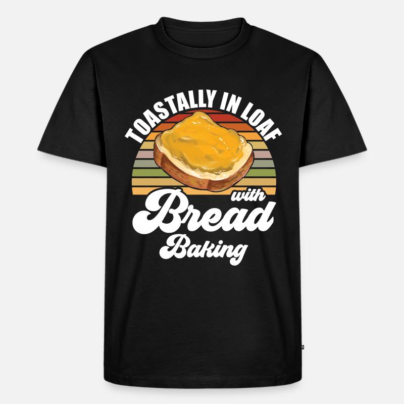 Baker - Toastally In Loaf With Bread Baking - Männer Premium Bio T-Shirt - Schwarz