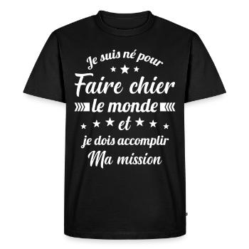 Je suis né pour faire chier le monde - T-shirt Premium bio Homme - noir - Devant - Nico (187cm)