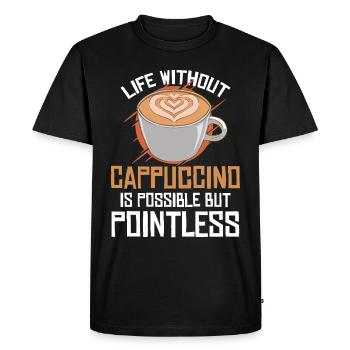 Life Without Cappuccino Is Possible But Pointless - Men's Premium Organic T-Shirt - black - Front - Nico (187cm)