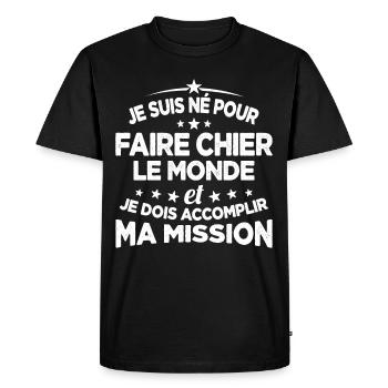 Je suis né pour faire chier le monde - T-shirt Premium bio Homme - noir - Devant - Nico (187cm)