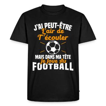 Dans matête je joue au football Cadeau Humour Foot - T-shirt Premium bio Homme - noir - Devant - Nico (187cm)