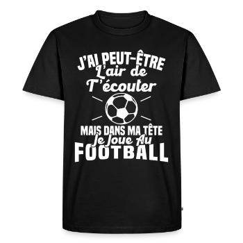 Dans matête je joue au football Cadeau Humour Foot - T-shirt Premium bio Homme - noir - Devant - Nico (187cm)