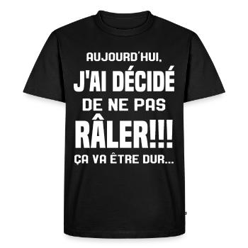 Aujourd'hui j'ai décidé de ne pas râler - T-shirt Premium bio Homme - noir - Devant - Nico (187cm)