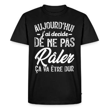 Aujourd'hui j'ai décidé de ne pas râler - T-shirt Premium bio Homme - noir - Devant - Nico (187cm)