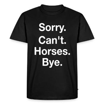 Désolé ne peut pas les chevaux bye drôle de cheval disant - T-shirt Premium bio Homme - noir - Devant - Nico (187cm)