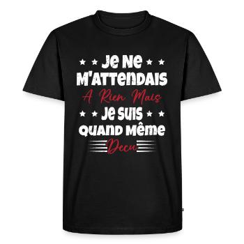 Je ne m'attend à rien mais je suis quand même déçu - T-shirt Premium bio Homme - noir - Devant - Nico (187cm)