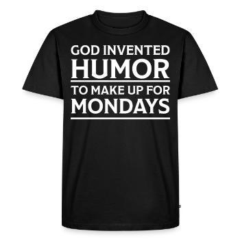 God Invented Humor To Make Up For Mondays Funny - Men's Premium Organic T-Shirt - black - Front - Nico (187cm)