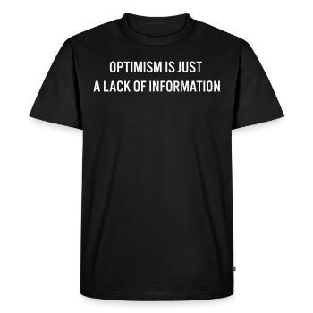 Optimism Is Just A Lack Of Information Funny - Men's Premium Organic T-Shirt - black - Front - Nico (187cm)