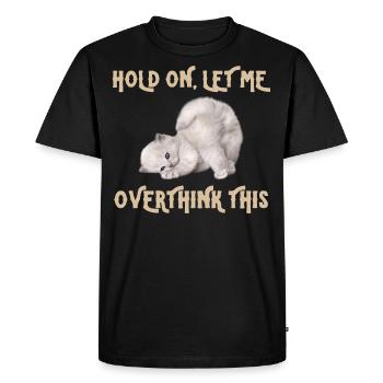 HOLD Funny Cat tee/ Hold on let me overthink this - Men's Premium Organic T-Shirt - black - Front - Nico (187cm)