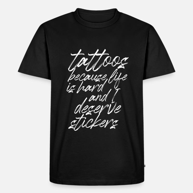 tattoos because life is hard - Männer Premium Bio T-Shirt - Schwarz