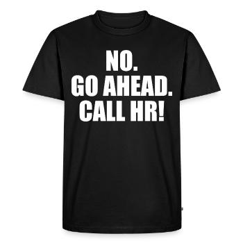 Funny Sarcastic - Go Ahead Call HR - Funny HR - Men's Premium Organic T-Shirt - black - Front - Nico (187cm)