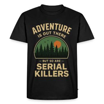 Adventure is out there - but so are Serial Killers - Men's Premium Organic T-Shirt - black - Front - Nico (187cm)