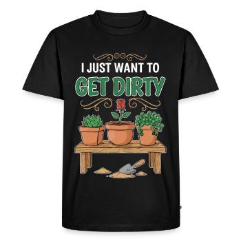 Jardinage Humour Citation I Just Want To Get Dirty - T-shirt Premium bio Homme - noir - Devant - Nico (187cm)