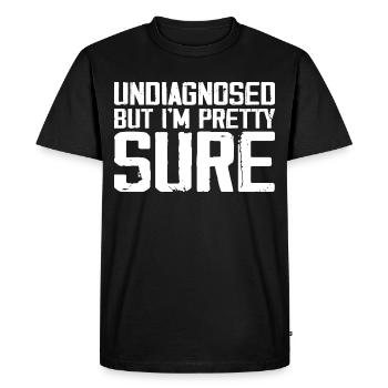 Undiagnosed But I'm Pretty Sure Funny Announcement - T-shirt Premium bio Homme - noir - Devant - Nico (187cm)