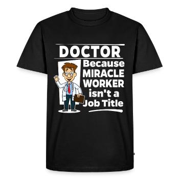 Doctor & Medic - Miracle Worker - Men's Premium Organic T-Shirt - black - Front - Nico (187cm)