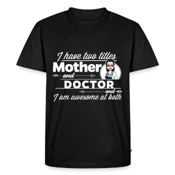 Doctor & medic - and mother - Men's Premium Organic T-Shirt - black - Front - Nico (187cm)