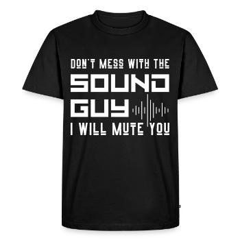 Don't Mess With The Sound Guy I Will Mute You - Men's Premium Organic T-Shirt - black - Front - Nico (187cm)