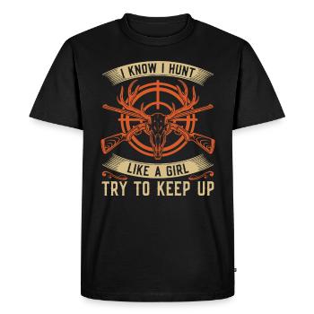 I know I hunt like a girl and - Men's Premium Organic T-Shirt - black - Front - Nico (187cm)